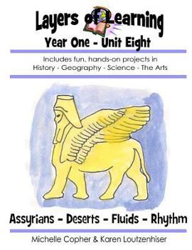 Layers of Learning Year One Unit Eight: Assyrians, Deserts, Fluids, Rhythm