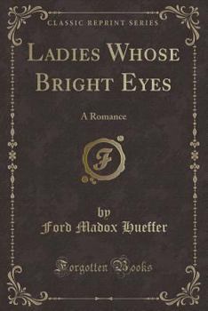 Ladies Whose Bright Eyes: A Romance (Neglected Books of the Twentieth Century)