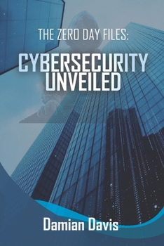 Paperback The Zero Day Files: Cybersecurity Unveiled Book
