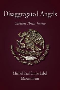 Paperback Disaggregated Angels: Sublime Poetic Justice Book