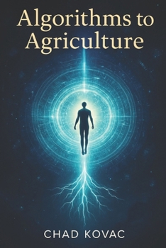 Paperback Algorithms to Agriculture: A Silicon Valley Refugee's Guide to Conscious Resilience Book