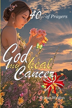 Paperback God Heal My Cancer: 40 Days of Prayers Book