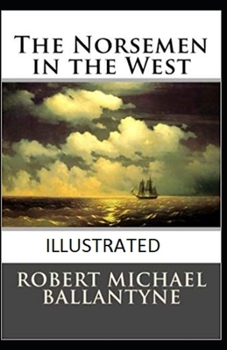 Paperback The Norsemen in the West Illustrated Book
