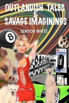 Paperback Outlandish Tales & Savage Imaginings Book