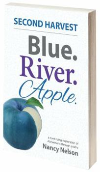 Paperback Blue. River. Apple. SECOND HARVEST: A continuing exploration of Alzheimer's through poetry Book