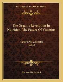 Paperback The Organic Revolution In Nutrition, The Future Of Vitamins: Natural Vs. Synthetic (1960) Book