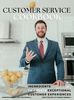 Hardcover The Customer Service Cookbook: Ingredients to Create Exceptional Customer Experiences Book