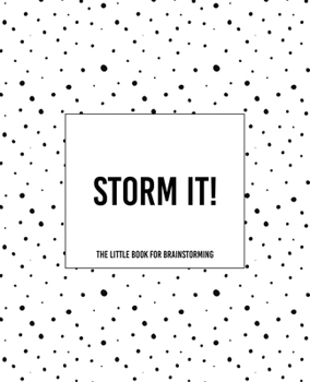 Storm It! - The Little Book for Brainstorming: The Dotty Cover Version