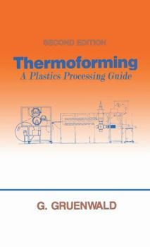 Hardcover Thermoforming: A Plastics Processing Guide, Second Edition Book