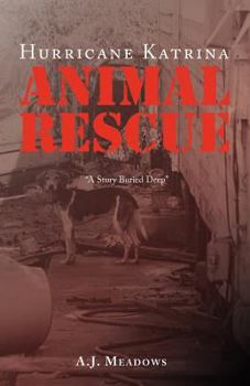 Paperback Hurricane Katrina Animal Rescue: A Story Buried Deep Book