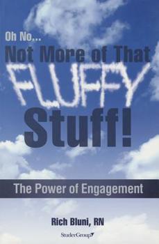 Paperback Oh No... Not More of That Fluffy Stuff!: The Power of Engagement Book