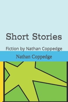 Short Stories: Fiction by Nathan Coppedge