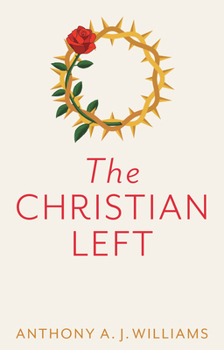 Hardcover The Christian Left: An Introduction to Radical and Socialist Christian Thought Book