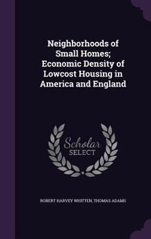 Hardcover Neighborhoods of Small Homes; Economic Density of Lowcost Housing in America and England Book