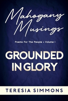 Paperback Grounded in Glory: Poems for the People Volume I Book