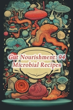 Paperback Gut Nourishment: 94 Microbial Recipes Book