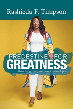 Paperback Predestine For Greatness: Unlocking the greatness inside of you Book