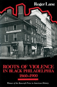 Paperback Roots of Violence in Black Philadelphia, 1860-1900 Book