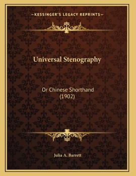 Paperback Universal Stenography: Or Chinese Shorthand (1902) Book