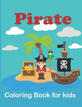 Paperback Pirate Coloring Book For Kids: A Fun Coloring Book For Kids Ages 2-7 & Pirate Lover-Great Gift Idea For Boys, Girls, Kindergarten & Preschool Book