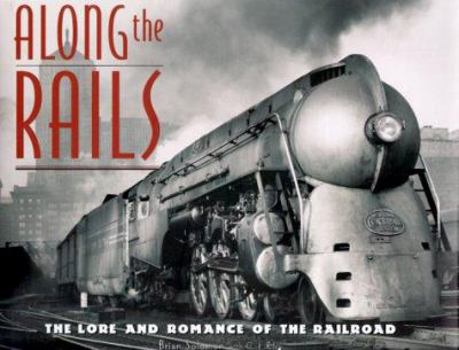 Hardcover Along the Rails: The Lore and Romance of the Railroad Book