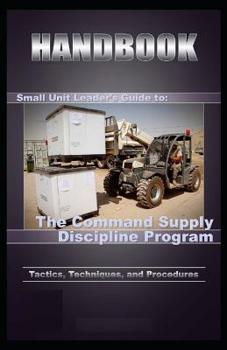 Paperback Small-Unit Leaders Guide to the Command Supply Discipline Book
