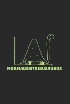Normaldistribusaurus: Funny Math Journal - Notebook - Workbook For Math, Statistics And Dinosaur Fan - 6x9 - 120 Blank Lined Pages