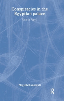 Hardcover Conspiracies in the Egyptian Palace: Unis to Pepy I Book