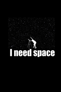 I need my space.: Food Journal | Track your Meals | Eat clean and fit | Breakfast Lunch Diner Snacks | Time Items Serving Cals Sugar Protein Fiber Carbs Fat | 110  pages | 6 x 9 in | 15.24 x 22.86 cm