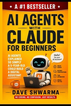 Paperback AI Agents With Claude For Beginners: AI Agents Explained So Simply a 5-Year-Old Could Build a Digital Assistant Book
