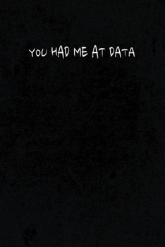 You Had Me At Data: Funny Notebook Journal Gift for Accountants, CPA's, Auditors, Accounting and Spreadsheet Lovers, Finance Professionals