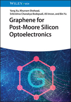 Hardcover Graphene for Post-Moore Silicon Optoelectronics Book