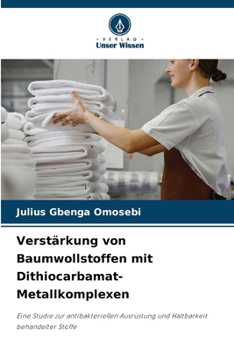 Verstärkung von Baumwollstoffen mit Dithiocarbamat-Metallkomplexen (German Edition)