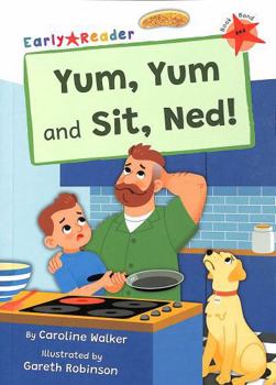 Paperback Yum, Yum and Sit, Ned! Book