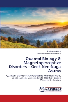 Quantal Biology & Magnetoperceptive Disorders - Geek Neo-Naga Asuras