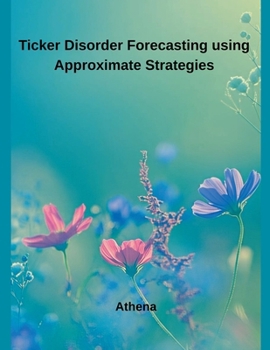 Paperback Ticker Disorder Forecasting using Approximate Strategies Book