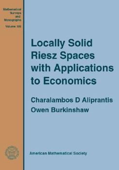 Locally Solid Riesz Spaces With Applications to Economics (Mathematical Surveys and Monographs)