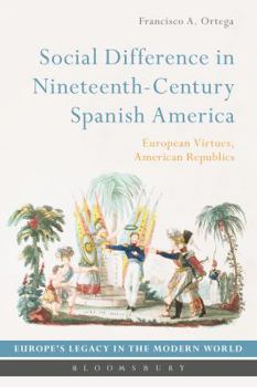 Hardcover Social Difference in Nineteenth-Century Spanish America: An Intellectual History Book