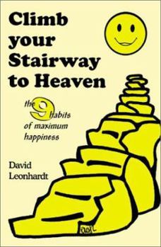 Paperback Climb Your Stairway to Heaven: The 9 Habits of Maximum Happiness Book