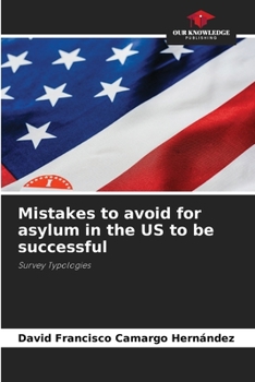 Paperback Mistakes to avoid for asylum in the US to be successful Book
