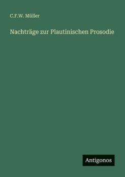 Paperback Nachträge zur Plautinischen Prosodie [German] Book