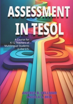 Paperback Assessment in TESOL: A Course for K-12 Teachers of Multilingual Students in the U.S. Book