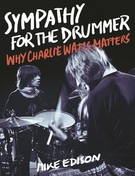 Hardcover Sympathy for the Drummer: Why Charlie Watts Matters Book