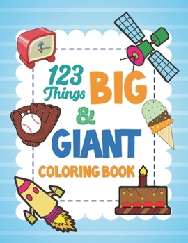 Paperback 123 Things Big & Giant Coloring Book: Giant Simple Picture Coloring Books for Toddlers, Kids Ages 2-4, Preschool and Kindergarten, Early Learning Book