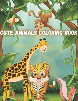 Paperback Cute Animals Coloring Book: Fun And Easy Coloring Book, Coloring Books For Kids Ages 4-8.Great gift for boys/girls [Large Print] Book