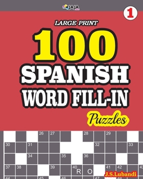 Paperback 100 SPANISH WORD FILL-IN Puzzles LARGE PRINT [Spanish] [Large Print] Book