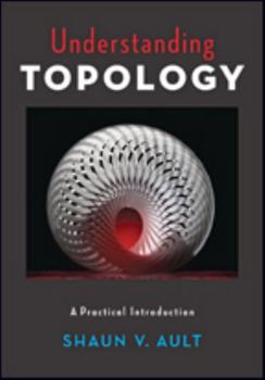 Hardcover Understanding Topology: A Practical Introduction Book