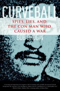 Hardcover Curveball: Spies, Lies, and the Con Man Who Caused a War Book