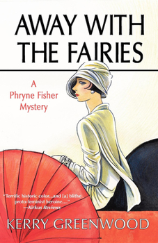 Hardcover Away with the Fairies: A Phryne Fisher Mystery Book