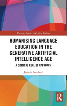 Hardcover Humanising Language Education in the Generative Artificial Intelligence Age: A Critical Realist Approach Book